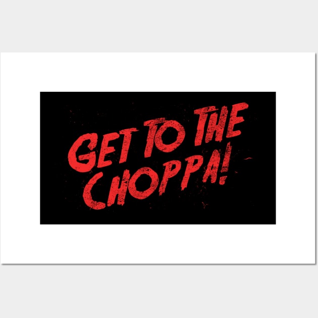 Get To The Choppa! Wall Art by APSketches